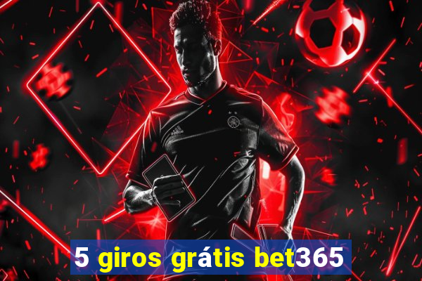 5 giros grátis bet365