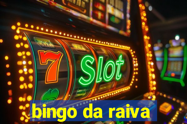 bingo da raiva