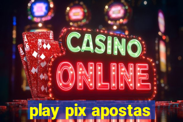 play pix apostas