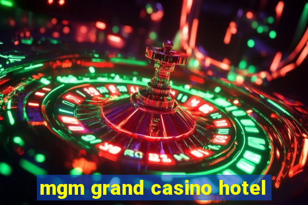 mgm grand casino hotel