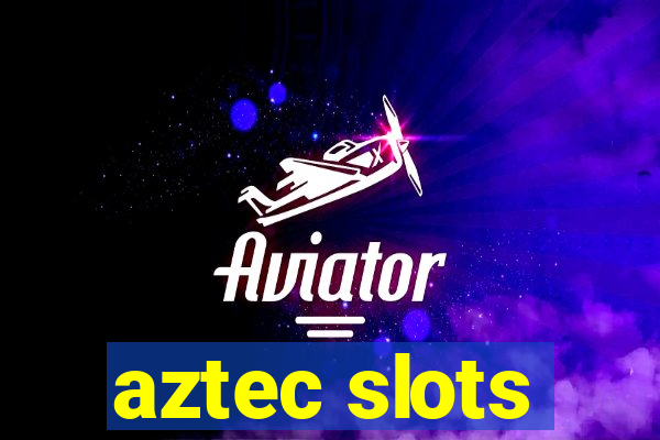 aztec slots