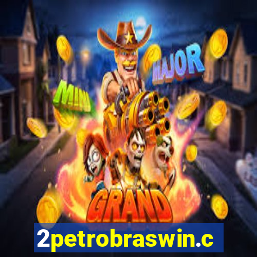 2petrobraswin.com