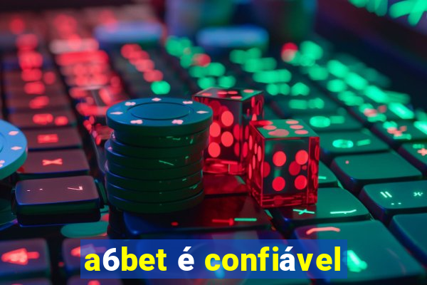 a6bet é confiável