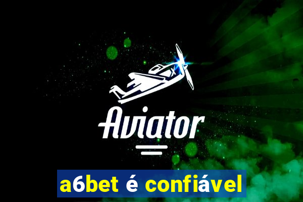 a6bet é confiável