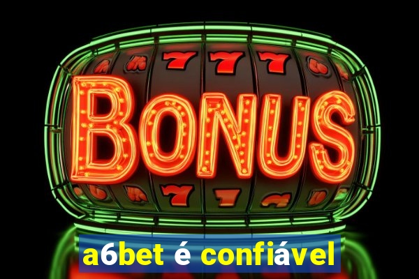 a6bet é confiável