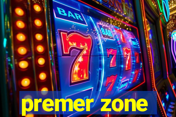 premer zone