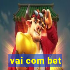 vai com bet