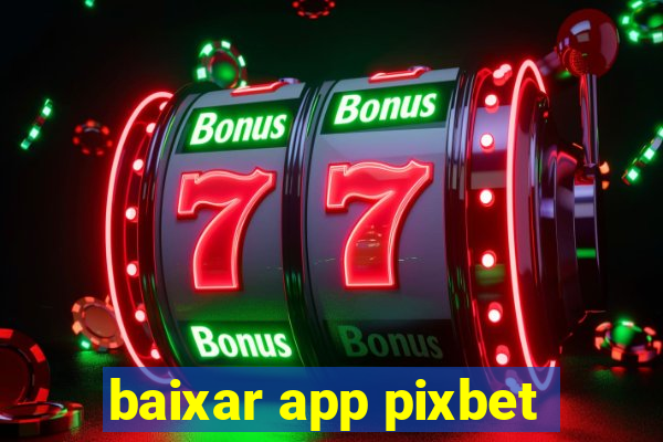 baixar app pixbet