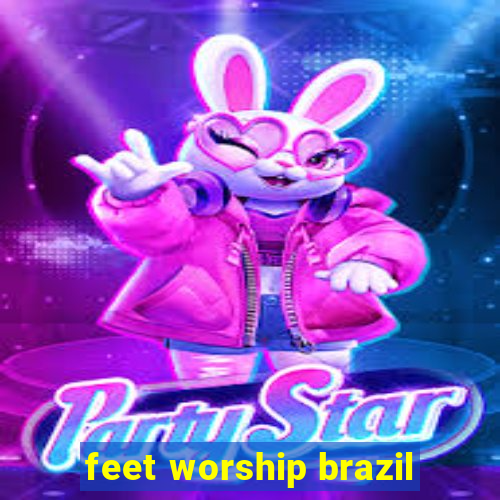 feet worship brazil