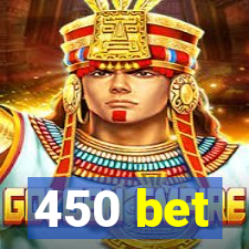 450 bet