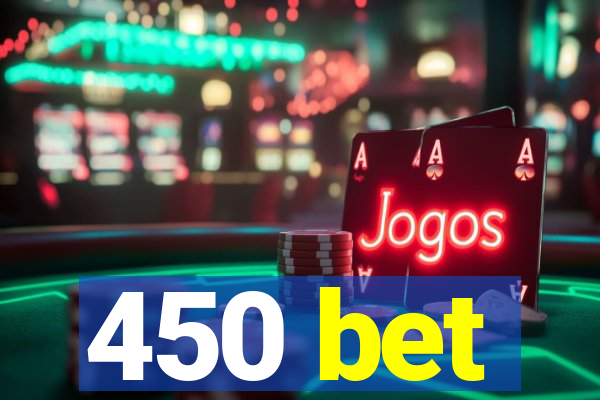 450 bet