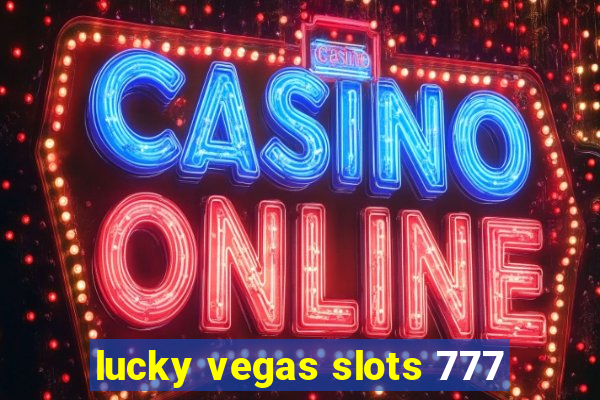 lucky vegas slots 777