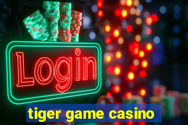 tiger game casino