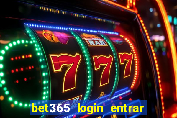 bet365 login entrar agora direto