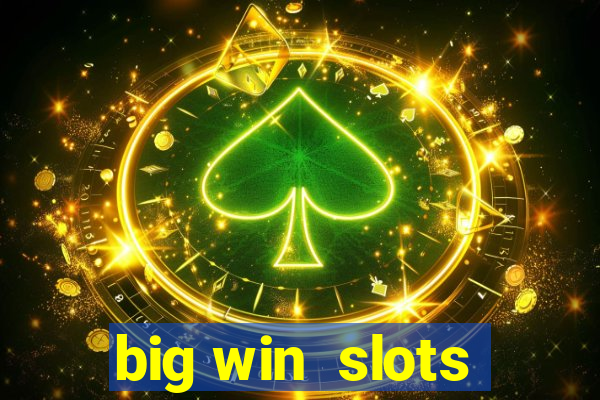 big win  slots