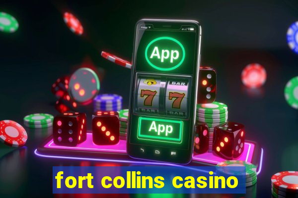 fort collins casino