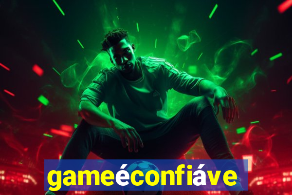 gameéconfiável