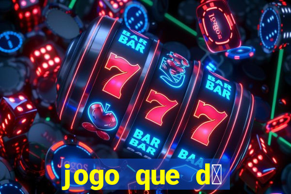 jogo que d谩 dinheiro sem depositar