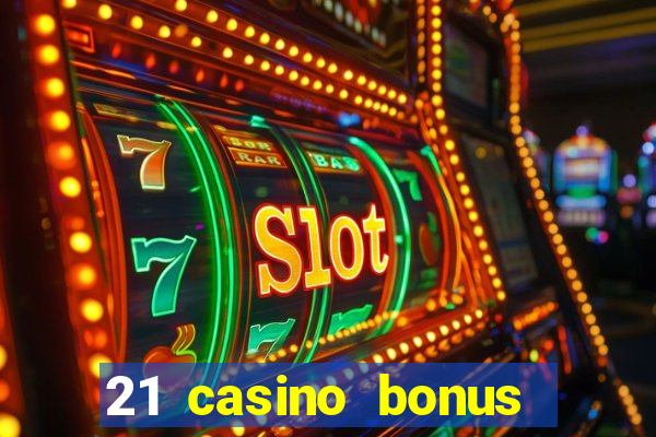 21 casino bonus ohne einzahlung