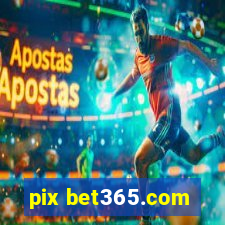 pix bet365.com