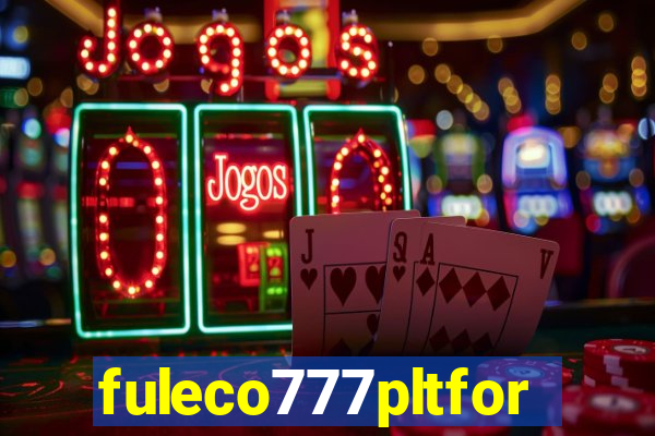 fuleco777pltfor