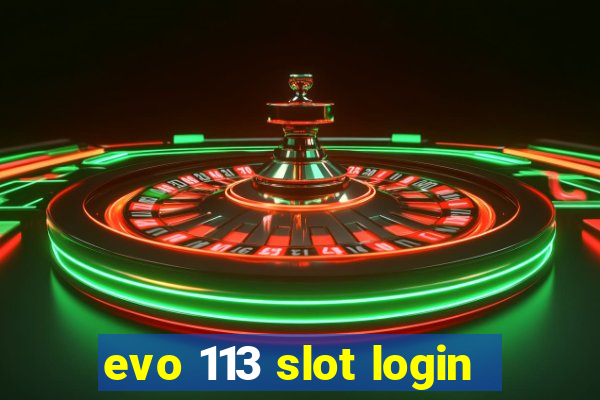 evo 113 slot login