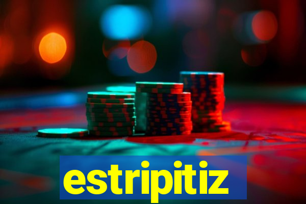 estripitiz