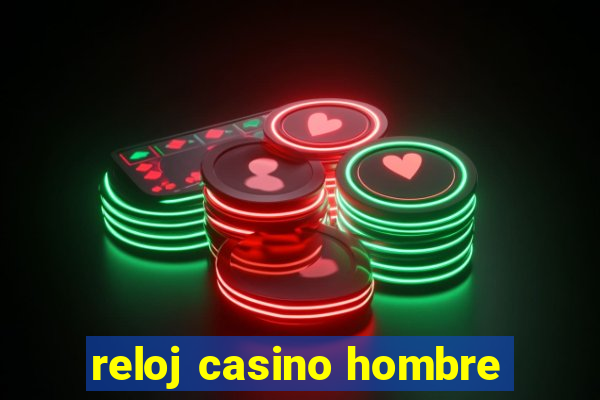 reloj casino hombre