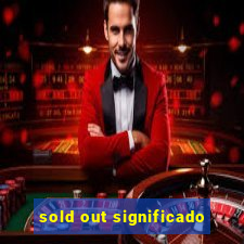 sold out significado