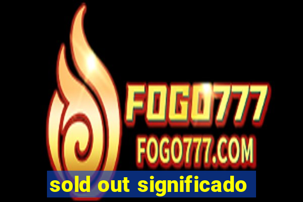 sold out significado