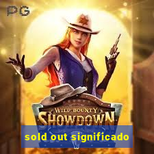 sold out significado