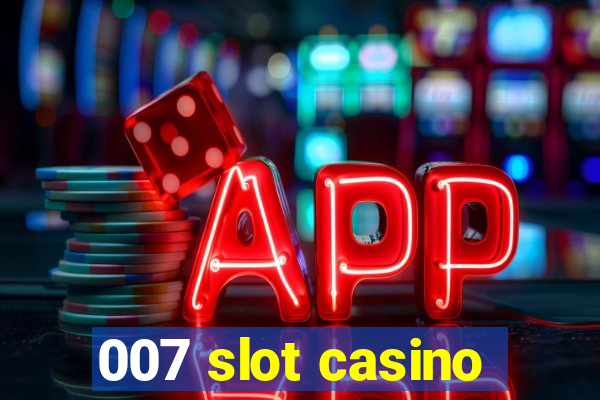 007 slot casino