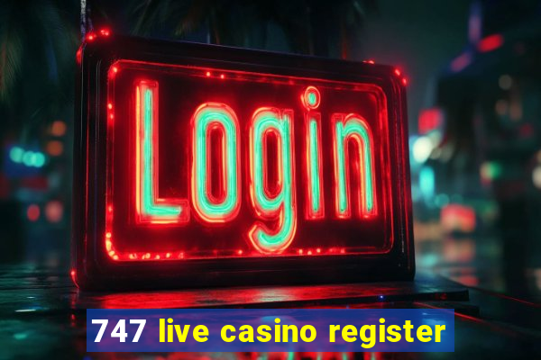 747 live casino register