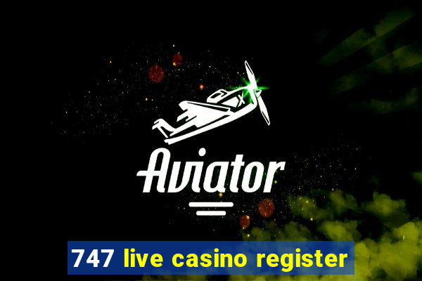 747 live casino register