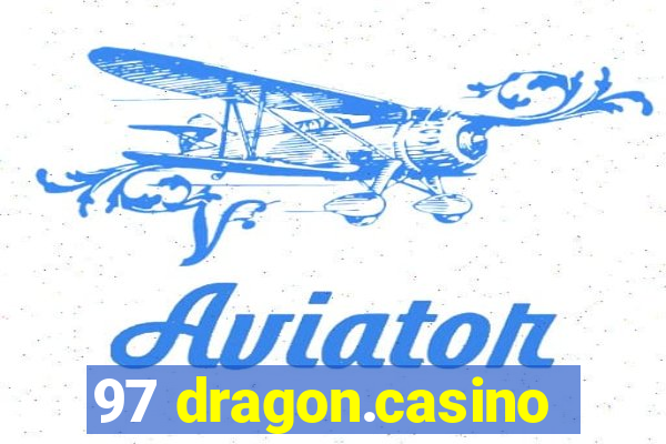 97 dragon.casino