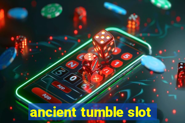 ancient tumble slot