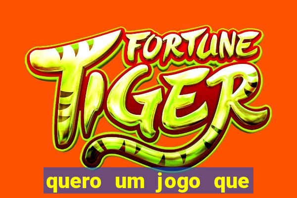 quero um jogo que ganha dinheiro