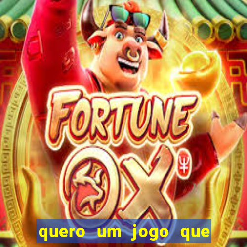 quero um jogo que ganha dinheiro