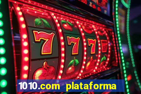 1010.com plataforma de jogos