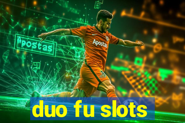 duo fu slots