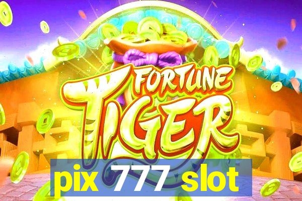 pix 777 slot