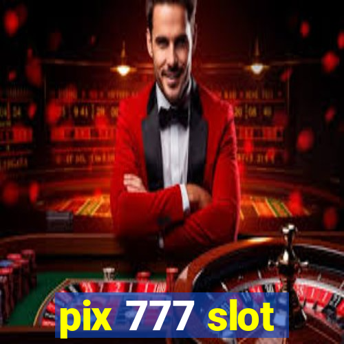 pix 777 slot