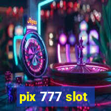 pix 777 slot