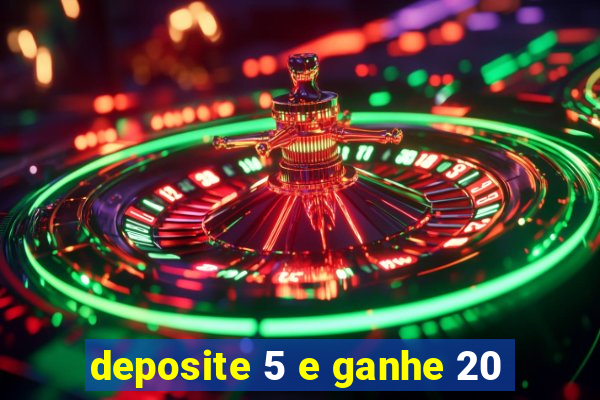 deposite 5 e ganhe 20