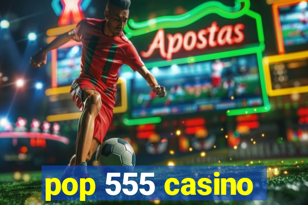 pop 555 casino