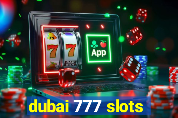 dubai 777 slots