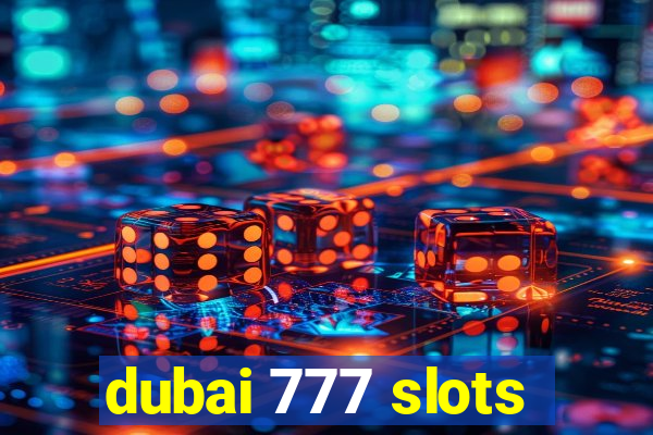 dubai 777 slots