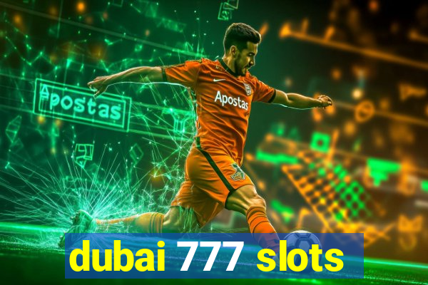 dubai 777 slots