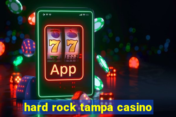 hard rock tampa casino