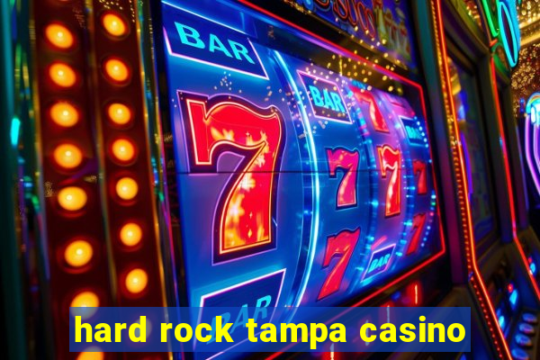 hard rock tampa casino